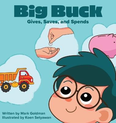 Big Buck Gives, Saves, and Spends - Mark Goldman - cover