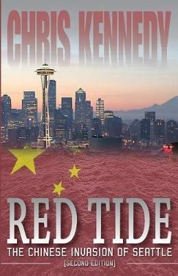 Red Tide: The Chinese Invasion of Seattle - Chris Kennedy - cover