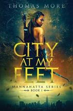 City At My Feet: Mannahatta Series Book 1