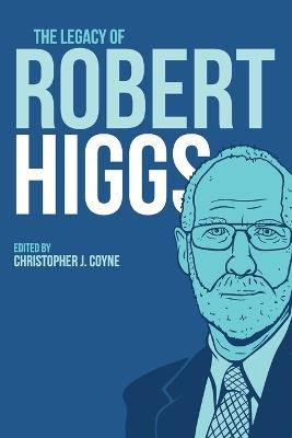 The Legacy of Robert Higgs - cover