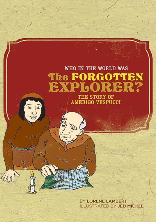Who in the World Was The Forgotten Explorer?