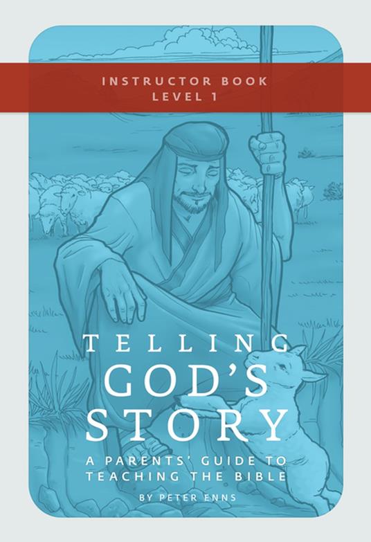 Telling God's Story, Year One: Meeting Jesus: Instructor Text & Teaching Guide (Telling God's Story)