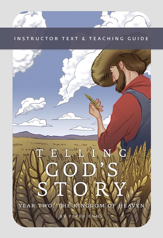 Telling God's Story, Year Two: The Kingdom of Heaven: Instructor Text & Teaching Guide (Telling God's Story)