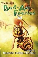 The Best of Bad-Ass Faeries - Jody Lynn Nye,Keith R a DeCandido,Danielle Ackley-McPhail - cover