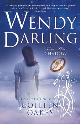 Wendy Darling: Vol 3: Shadow - Colleen Oakes - cover