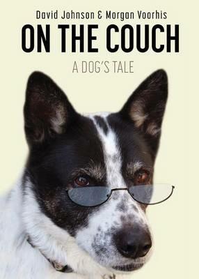 On the Couch: A Dog's Tale - David Johnson,Morgan Voorhis - cover