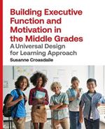 Building Executive Function and Motivation in the Middle Grades: A Universal Design for Learning Approach