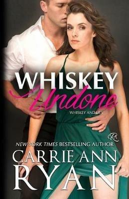 Whiskey Undone - Carrie Ann Ryan - cover