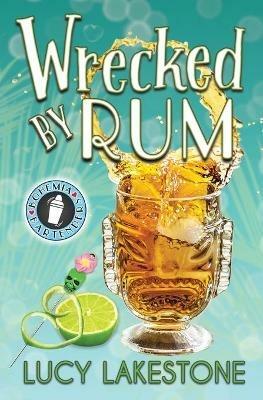 Wrecked by Rum - Lucy Lakestone - cover