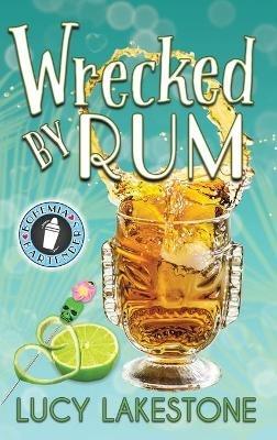 Wrecked by Rum - Lucy Lakestone - cover