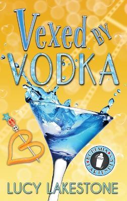 Vexed by Vodka - Lucy Lakestone - cover