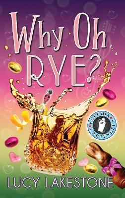 Why Oh Rye? - Lucy Lakestone - cover