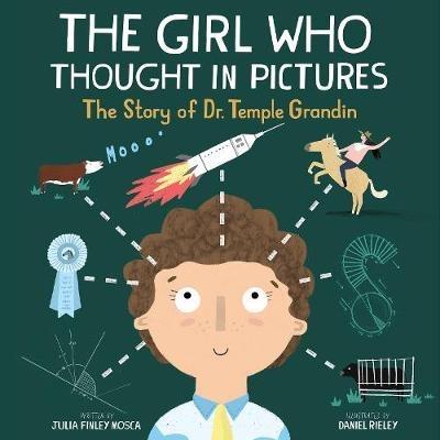 The Girl Who Thought in Pictures: The Story of Dr. Temple Grandin - Julia Finley Mosca - cover