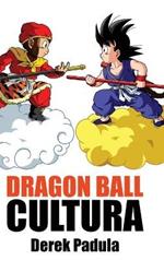 Dragon Ball Cultura Volumen 1: Origen