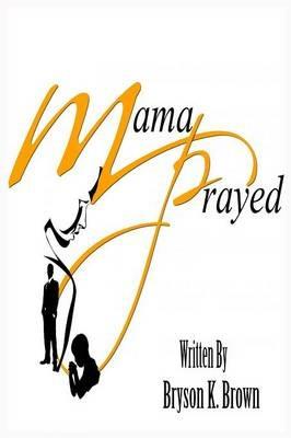 Mama Prayed - Bryson Brown - cover