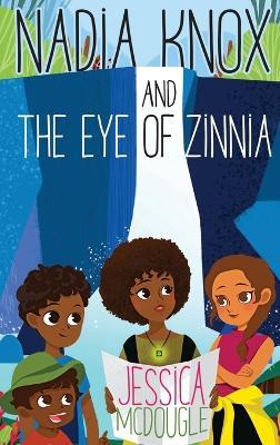Nadia Knox and the Eye of Zinnia - Jessica McDougle - cover