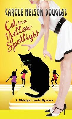 Cat in a Yellow Spotlight: A Midnight Louie Mystery - Carole Nelson Douglas - cover