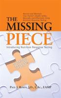 The Missing Piece: Introducing Nutrition Response Testing - Paul J Rosen - cover