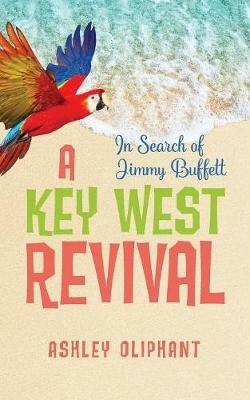 In Search of Jimmy Buffett: A Key West Revival - Ashley Oliphant - cover