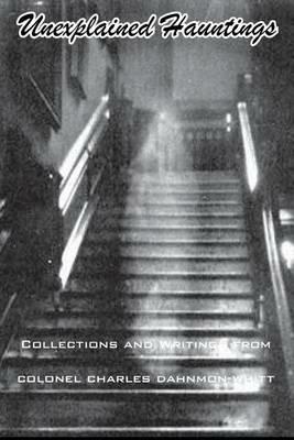 Unexplained Hauntings - Colonel Charles Dahnmon Whitt - cover