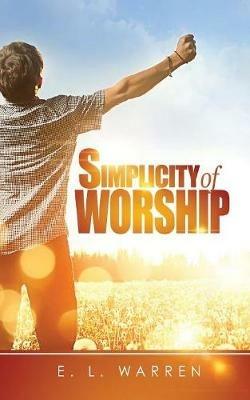 Simplicity of Worship - E L Warren - cover