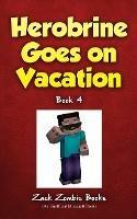 Herobrine Goes on Vacation - Zack Zombie Books,Zack Zombie - cover