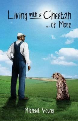 Living with a Cheetah... or More - Michael Young - cover