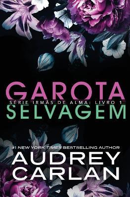 Garota Selvagem - Audrey Carlan - cover