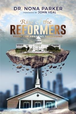 Rise of the Reformers: From the Present to Beyond - Nona McKenzie Parker - cover