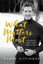 What Matters Most: Thoughts on a Life Well Lived