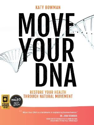 Move Your DNA: Restore Your Health Through Natural Movement, 2nd Edition - Katy Bowman - cover