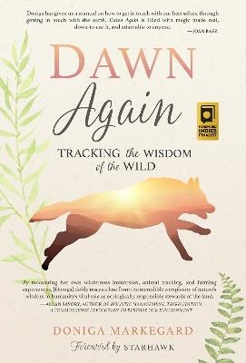 Dawn Again: Tracking the Wisdom of the Wild - Doniga Markegard - cover