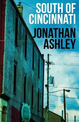 South of Cincinnati - Jonathan Ashley - cover