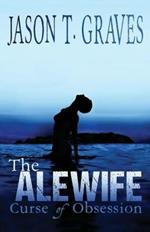 The Alewife: Curse of Obsession