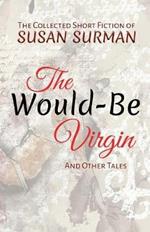 The Would-Be Virgin: And Other Tales