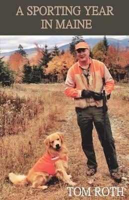A Sporting Year in Maine - Tom Roth - cover