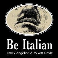Be Italian - Jimmy Angelina,Wyatt Doyle - cover