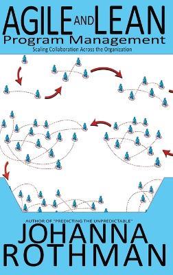 Agile and Lean Program Management: Scaling Collaboration Across the Organization - Rothman - cover