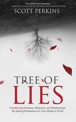 Tree of Lies: Transforming Decisions, Behaviors, and Relationships By Gaining Perspective On Your Identity in Christ - Scott Perkins - cover