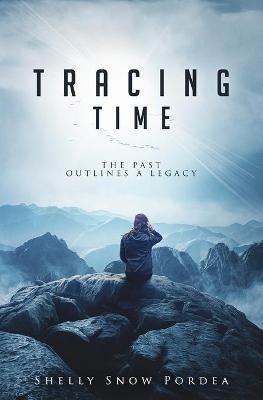 Tracing Time: The Past Outlines a Legacy - Shelly Snow Pordea - cover