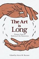 The Art is Long: Primary Texts on Medicine and the Humanities