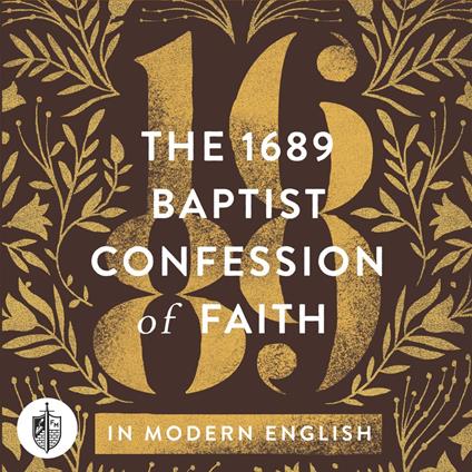 1689 Baptist Confession of Faith in Modern English, The