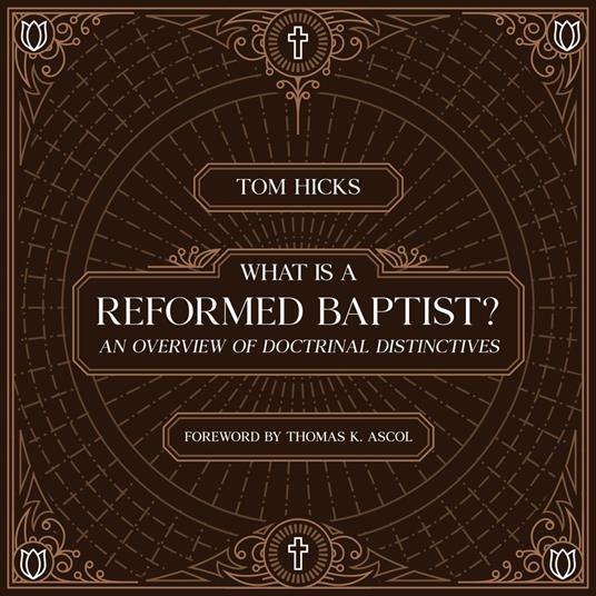 What Is A Reformed Baptist?