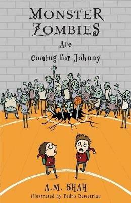 Monster Zombies Are Coming for Johnny - A M Shah - cover