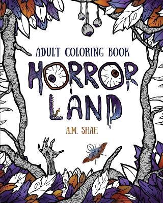 Adult coloring book: Horror Land - A M Shah - cover