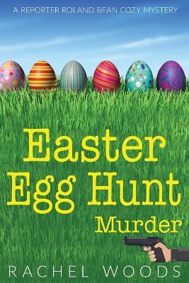 Easter Egg Hunt Murder - Rachel Woods - cover