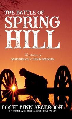 The Battle of Spring Hill: Recollections of Confederate and Union Soldiers - Lochlainn Seabrook - cover