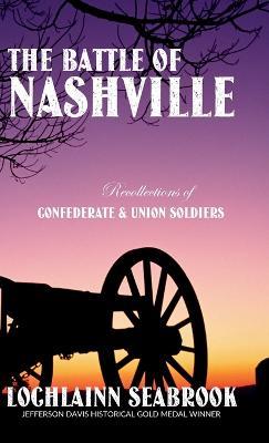 The Battle of Nashville: Recollections of Confederate and Union Soldiers - Lochlainn Seabrook - cover