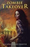 Zombie Takeover: Book One of the Candace Marshall Chronicles - Michele Israel Harper - cover