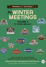 Baseball's Business: The Winter Meetings: 1958-2016 (Volume Two)